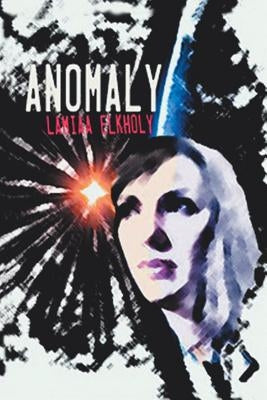 Anomaly: A Novella by Lamiaa Elkholy by Elkholy, Lamiaa