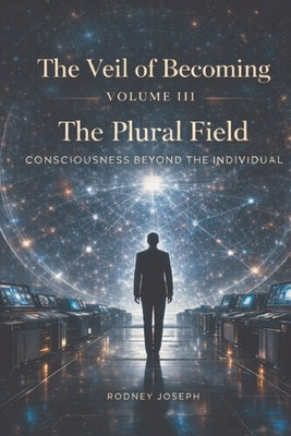 Volume III The Plural Field by Joseph, Rodney