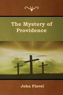 The Mystery of Providence by Flavel, John
