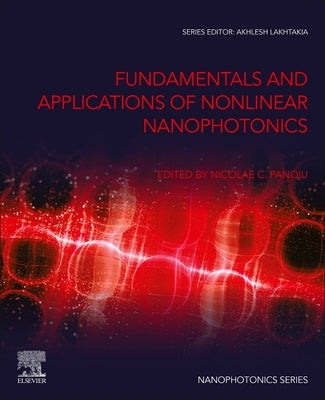 Fundamentals and Applications of Nonlinear Nanophotonics by Panoiu, Nicolae C.