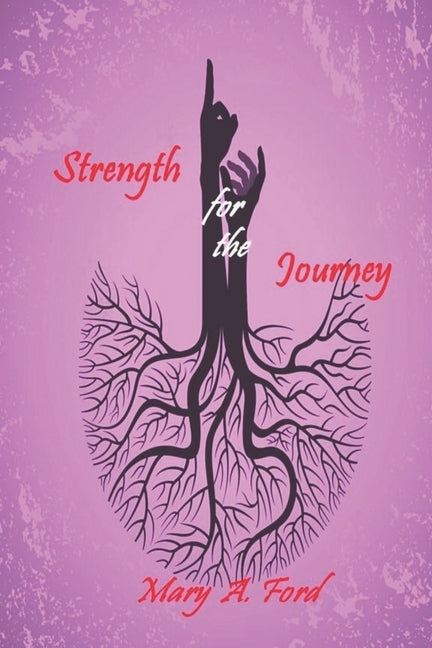 Strength for the Journey: Power for Living a Victorious Christian Life: a 21-day Inspirational Devotional by Ford, Mary a.