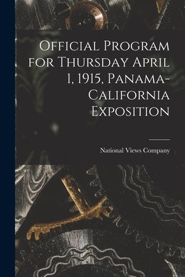 Official Program for Thursday April 1, 1915, Panama-California Exposition by National Views Company