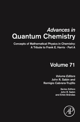Concepts of Mathematical Physics in Chemistry: A Tribute to Frank E. Harris - Part a: Volume 71 by Sabin, John R.