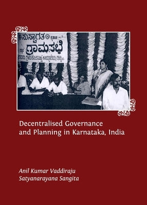 Decentralised Governance and Planning in Karnataka, India by Sangita, Satyanarayana