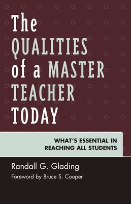 The Qualities of a Master Teacher Today: What's Essential in Reaching All Students by Glading, Randall G.