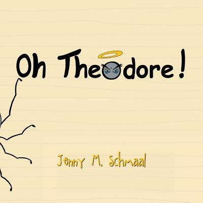 Oh, Theodore! by Schmaal, Jenny M.