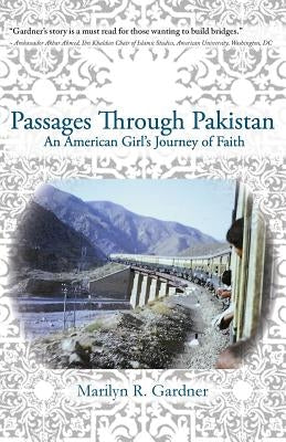 Passages Through Pakistan: An American Girl's Journey of Faith by Gardner, Marilyn