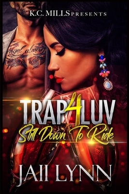 Trap 4 Luv - Still Down To Ride by Lynn, Jaii