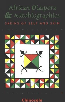 The African Diaspora and Autobiographics: Skeins of Self and Skin by Anton, Anatole