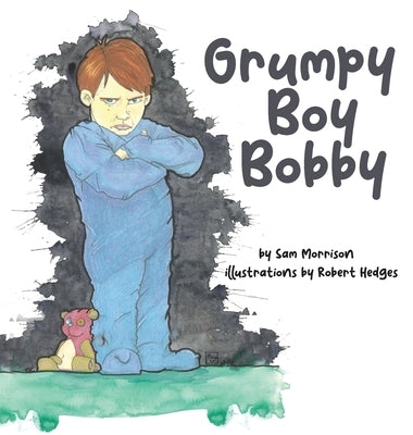 Grumpy Boy Bobby by Morrison, Sam