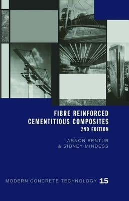 Fibre Reinforced Cementitious Composites by Bentur, Arnon