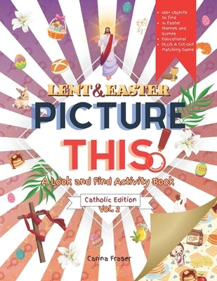 Lent & Easter Picture This! Catholic Edition: A Look and Find Activity Book by Fraser, Carina