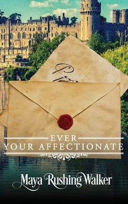 Ever Your Affectionate: Hardcover Edition by Walker, Maya Rushing