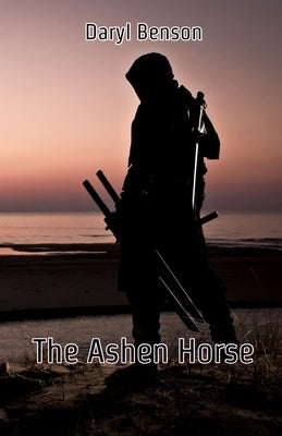 The Ashen Horse by Benson, Daryl