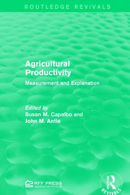 Agricultural Productivity: Measurement and Explanation by Capalbo, Susan M.