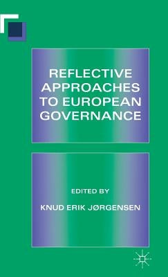Reflective Approaches to European Governance by Jørgensen, Knud Erik