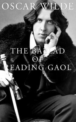 The Ballad of Reading Gaol by Wilde, Oscar