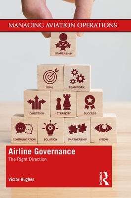 Airline Governance: The Right Direction by Hughes, Victor