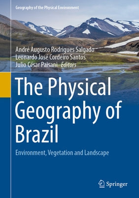 The Physical Geography of Brazil: Environment, Vegetation and Landscape by Salgado, André Augusto Rodrigues