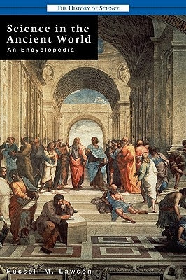 Science in the Ancient World: An Encyclopedia by Lawson, Russell M.