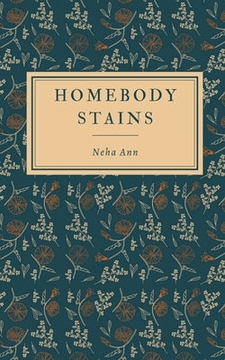 Homebody Stains by Ann, Neha