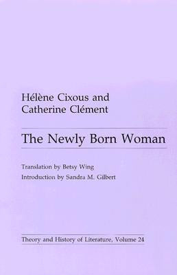 Newly Born Woman: Volume 24 by Cixous, Helene