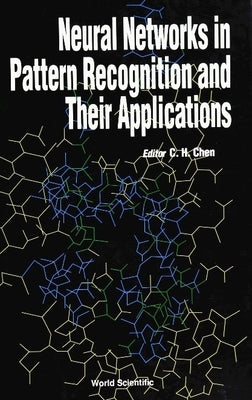 Neural Networks in Pattern Recognition and Their Applications by Chen, Chi Hau
