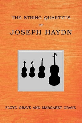 The String Quartets of Joseph Haydn by Grave, Floyd