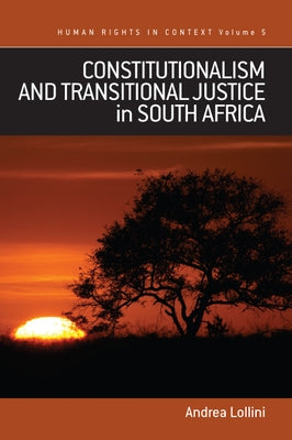 Constitutionalism and Transitional Justice in South Africa by Lollini, Andrea