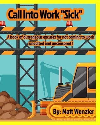 Call into Work Sick by Wenzler, Matt