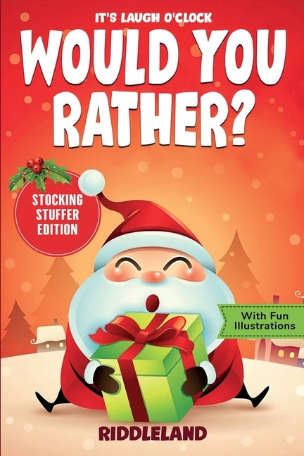 It's Laugh O'Clock - Would You Rather? Stocking Stuffer Edition: A Hilarious and Interactive Question Game Book for Boys and Girls - Christmas Gift fo by Riddleland