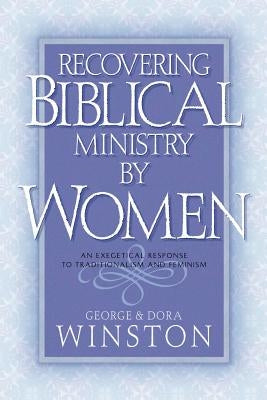 Recovering Biblical Ministry by Women by Winston, George
