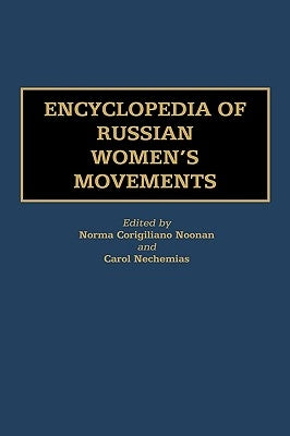 Encyclopedia of Russian Women's Movements by Noonan, Norma