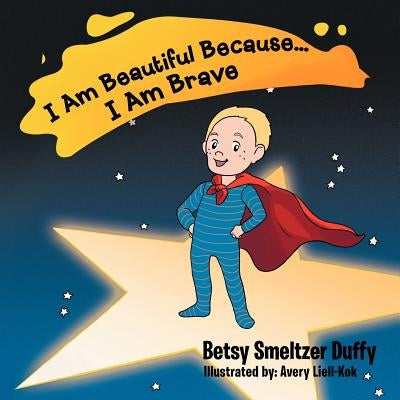I Am Beautiful Because...I Am Brave by Duffy, Betsy Smeltzer