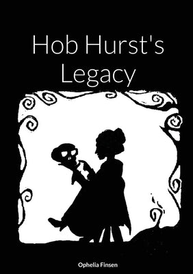 Hob Hurst's Legacy by Finsen, Ophelia
