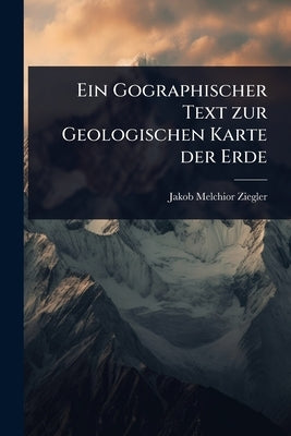 Ein Gographischer Text zur Geologischen Karte der Erde by Ziegler, Jakob Melchior