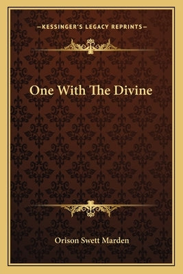 One With The Divine by Marden, Orison Swett