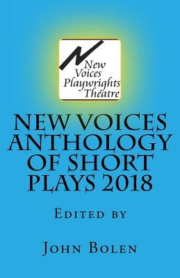 New Voices Anthology of Short Plays 2018 by Bolen, John