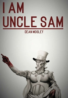 I Am Uncle Sam by Mosley, Dean