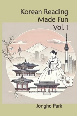 Korean Reading Made Fun: Vol. 1 by Park, Jongho
