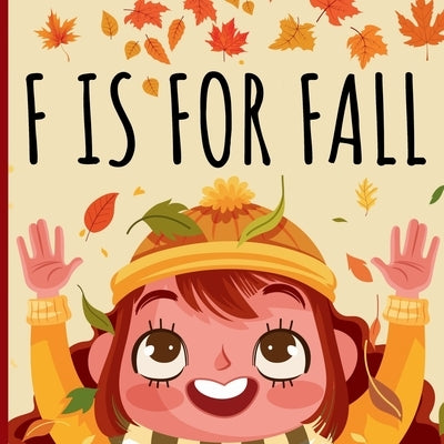 F Is For Fall: An ABC Picture Alphabet Book About Autumn Season For Children by Books, Bitty Bee