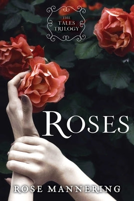 Roses: The Tales Trilogy, Book 1 by Mannering, Rose