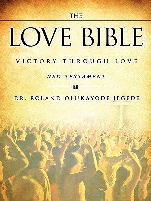 The Love Bible by Jegede, Roland Olukayode