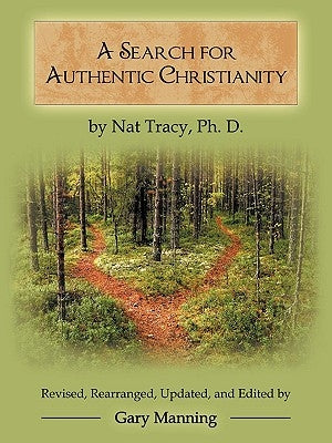 A Search for Authentic Christianity by Tracy, Ph. D. Nat