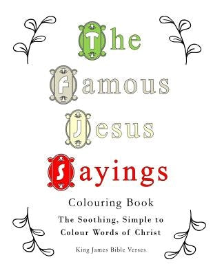The Famous Jesus Sayings Colouring Book: The Soothing, Simple to Colour Words of Christ by Pincini, Esther