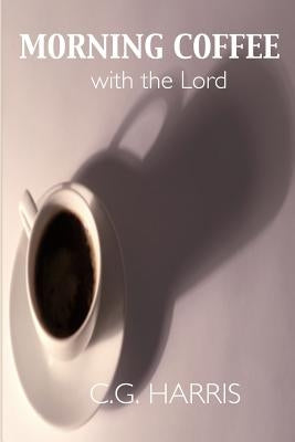 Morning Coffee With the Lord by Harris, C. G.