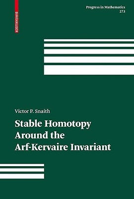 Stable Homotopy Around the Arf-Kervaire Invariant by Snaith, Victor P.