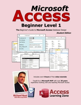 Microsoft Access Beginner Level 1: Student Edition: The Beginner's Guide to Microsoft Access Database Design by Rost, Richard