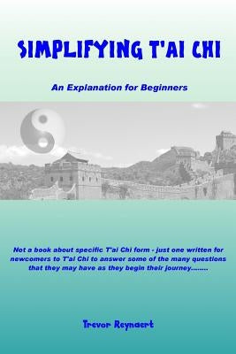 Simplifying T'ai Chi by Reynaert, Trevor