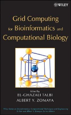 Grid Computing for Bioinformatics and Computational Biology by Talbi, El-Ghazali